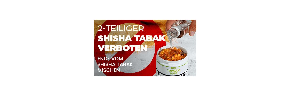 2-teiliger Shisha Tabak verboten. Ende vom Shisha Tabak mischen - Shisha Tabak Mischen VERBOTEN: Tschüss zu 2 Komponenten Lösung