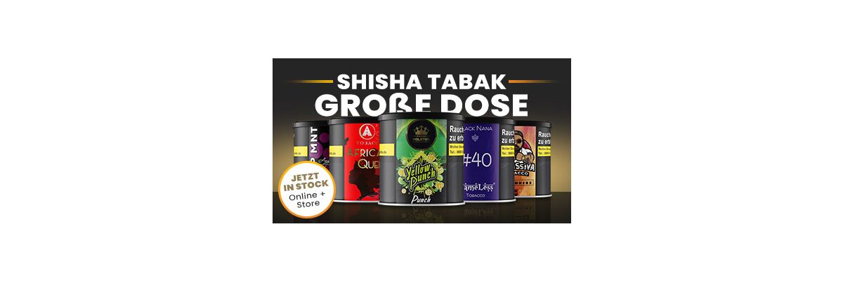 Shisha Tabak große Dose: Die Vorteile von Shisha Tabak in großen Dosen - Shisha Tabak große Dose - Jetzt entdecken bei SHISHARIA
