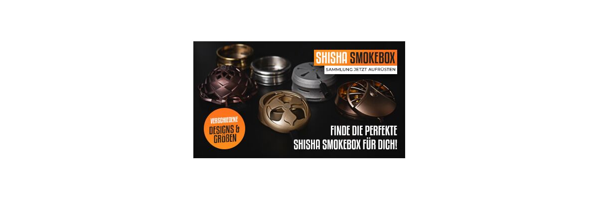 Finde die perfekte Shisha Smokebox für dich! - Erweitere dein Shisha-Setup mit einem passenden HMD!