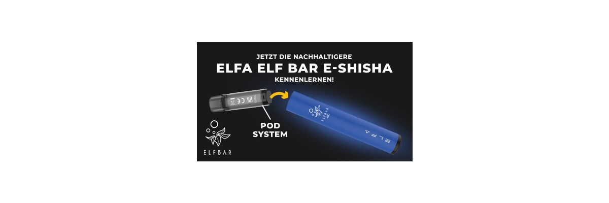 Jetzt die nachhaltigere Elfa Elf Bar E-Shisha kennenlernen! - Mehrweg Elfa Elf Bar E-Shishas mit Pod-System! | shisharia.de