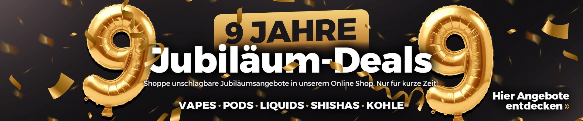 Shisharia 9 Jahre Jubiläum – Sonderangebote für E-Zigaretten, Liquids und Vape-Produkte.